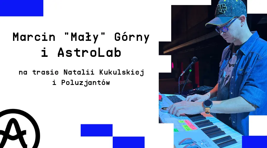 Marcin "Mały" Górny i Arturia AstroLab