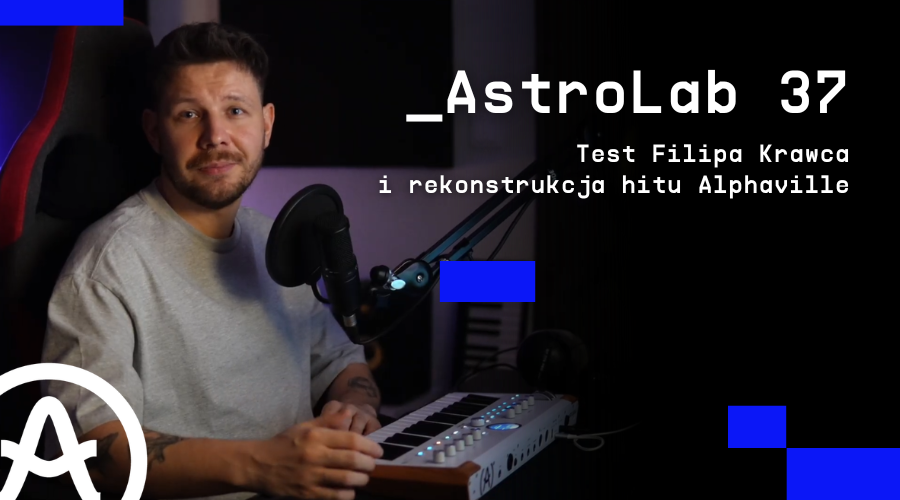 Arturia AstroLab 37 – test Filipa Krawca i rekonstrukcja hitu Alphaville