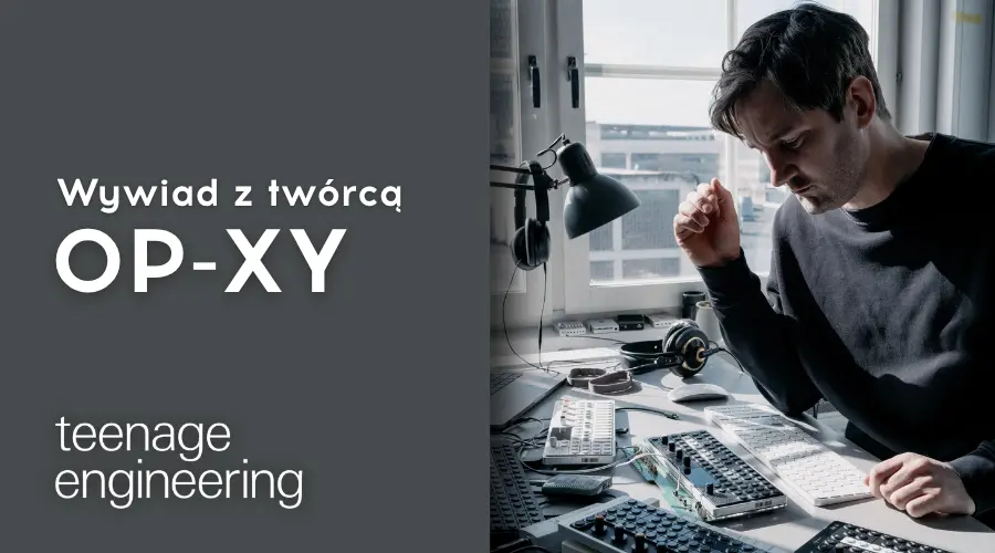 teenage engineering - wywiad z twórcą op-xy