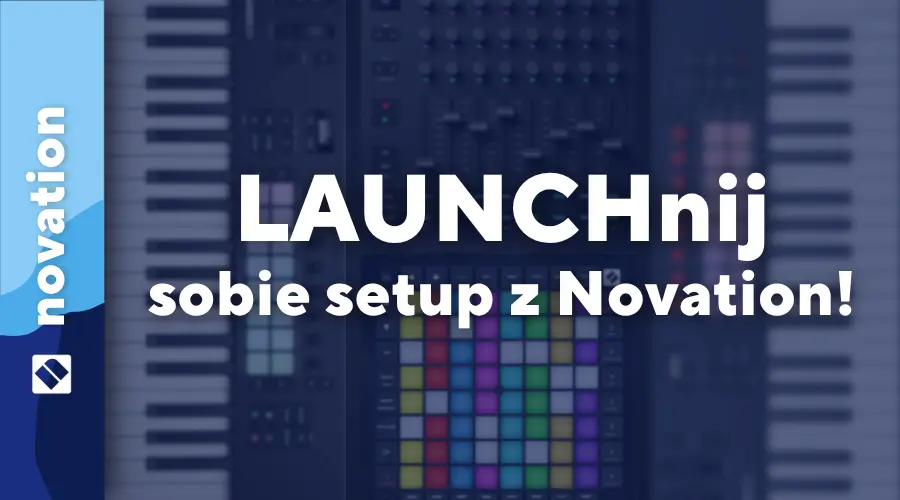 Novation - LAUNCHnij sobie setup!