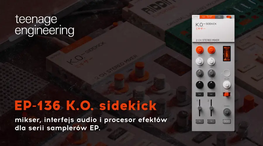 teenage engineering EP-136 K.O. sidekick – mikser, interfejs audio i procesor efektów dla serii samplerów EP - 900x500