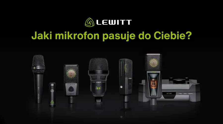 LEWITT jaki mikrofon pasuje do Ciebie?