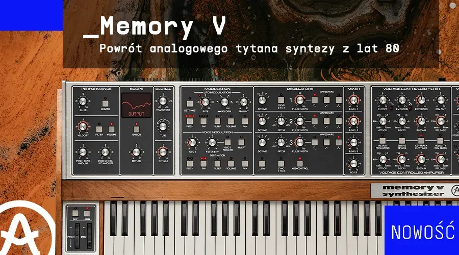 Arturia Memory V - powrót analogowego tytana syntezy z lat 80