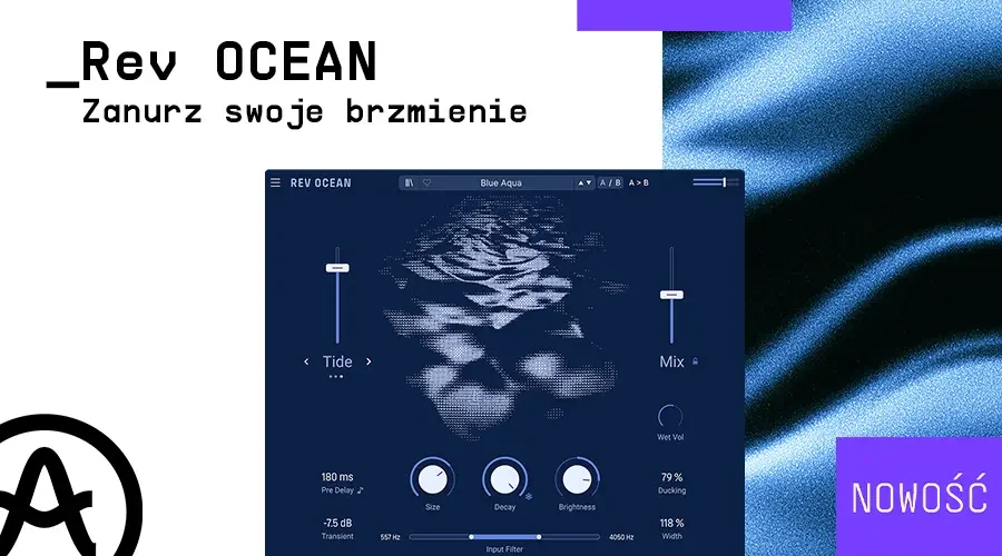 Arturia Rev OCEAN - zanurz swoje brzmienie