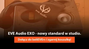 EVE Audio - dołącz do grona beliEVErs