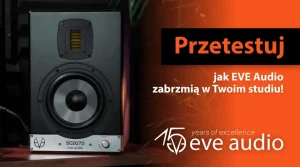EVE Audio - przetestuj jak zabrzmią w Twoim studiu