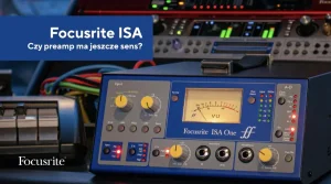Focusrite ISA czy preamp ma jeszcze sens - 900x500