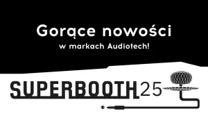 Gorące nowości w markach Audiotech - Superbooth 2025