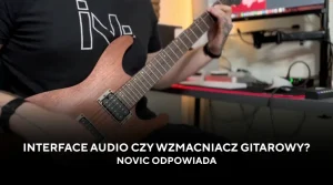 Interface Audio czy wzmacniacz gitarowy - novic 900x500 1-2