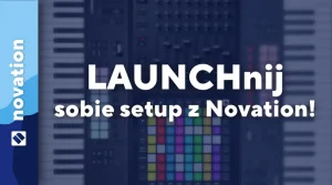 Novation - LAUNCHnij sobie setup!