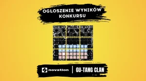 Ogłoszenie wyników konkursu Novation x Gu-Tang Clan