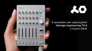 teenage engineering TX-6 z DAW