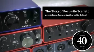 The Story of Focusrite Scarlett - Tomasz Wróblewski 0db.pl