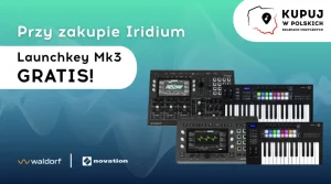 Waldorf Iridium – Novation Launchkey Mk3 gratis Kupuj w polskich sklepach muzycznych