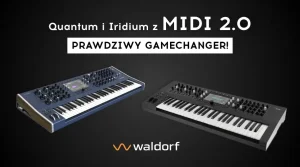 Waldorf IridiumQuantum z MIDI 2.0 prawdziwy gamechanger! - 900x500