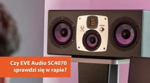 Czy EVE Audio SC4070 sprawdzi się w rapie?