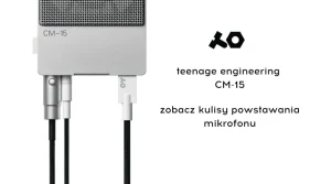 teenage engineering CM-15 kulsy powstawania
