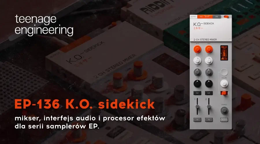 teenage engineering EP-136 K.O. sidekick – mikser, interfejs audio i procesor efektów dla serii samplerów EP - 900x500